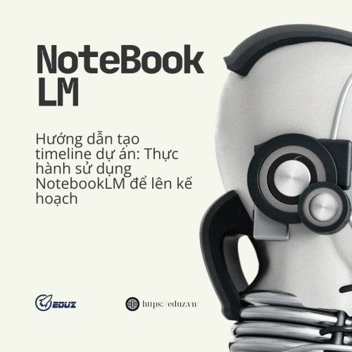 Hướng dẫn tạo timeline dự án: Thực hành sử dụng NotebookLM để lên kế hoạch.